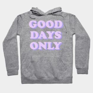 GOOD DAYS ONLY 🔆 Hoodie